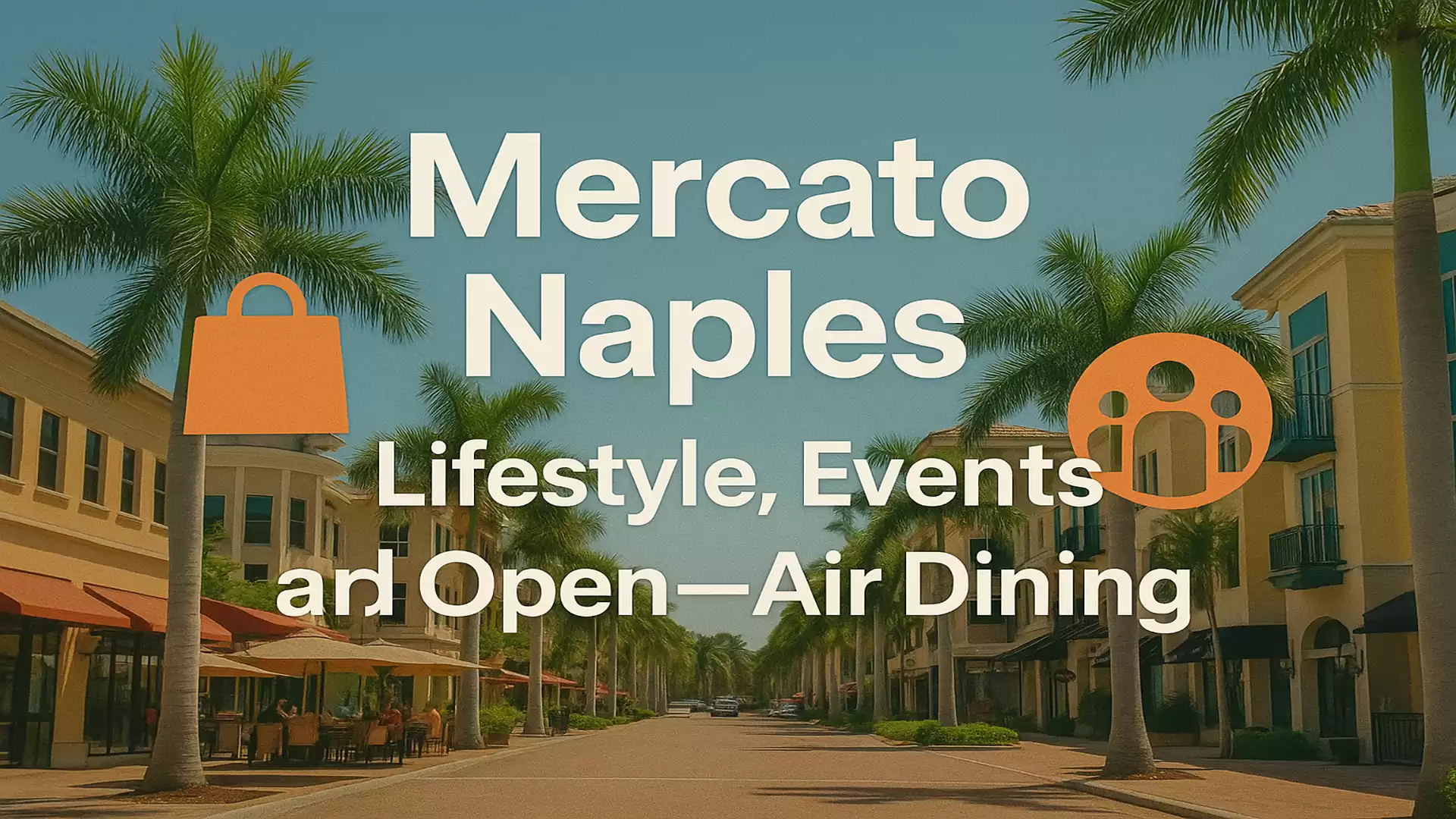 Image shows Mercato Naples with a palm-lined street and text about lifestyle, events, and open-air dining.