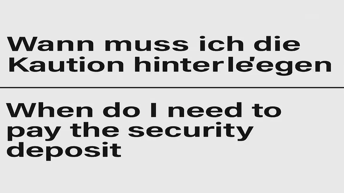 Image with the text 'Wann muss ich die Kaution hinterlegen' in German and 'When do I need to pay the security deposit' in English.
