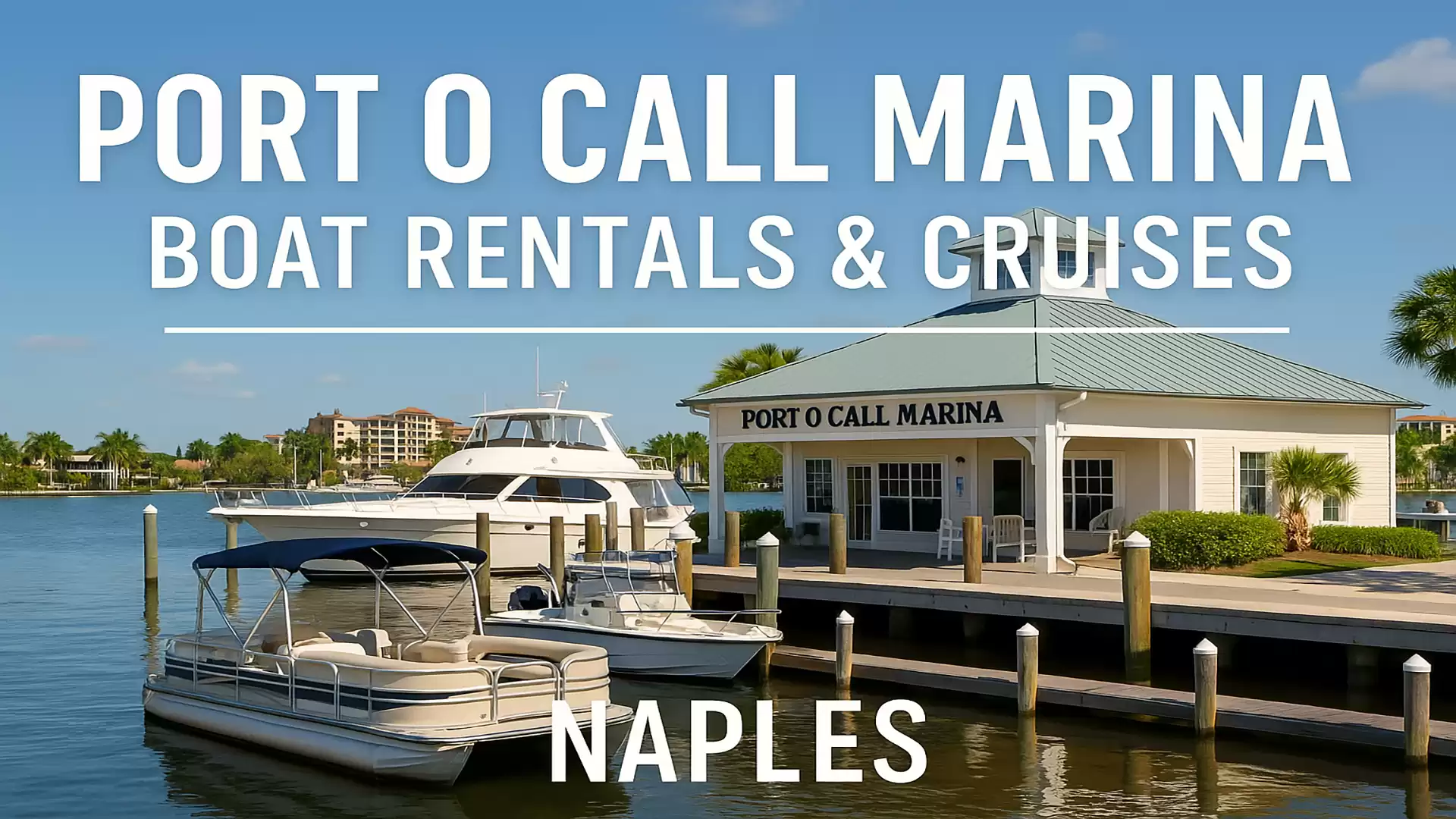 Port O Call Marina in Naples with boats at docks under clear skies.