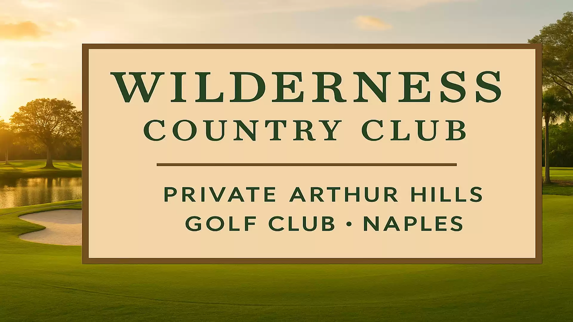 A sign for the Wilderness Country Club, a private Arthur Hills Golf Club in Naples, set against a scenic backdrop of the golf course at sunset.