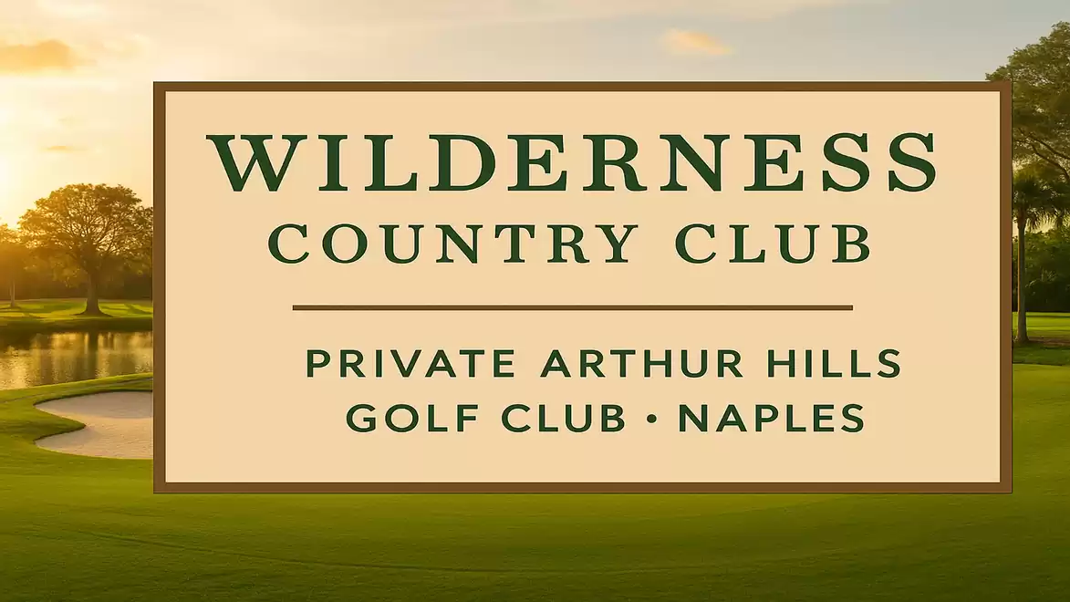 A sign for the Wilderness Country Club, a private Arthur Hills Golf Club in Naples, set against a scenic backdrop of the golf course at sunset.