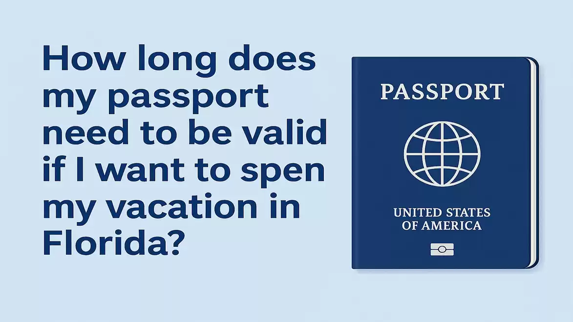An image shows the question: 'How long does my passport need to be valid if I want to spend my vacation in Florida?' next to a picture of a US passport.